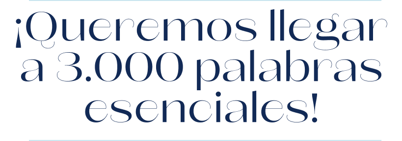 ¡Queremos llegar a 3.000 palabras esenciales!